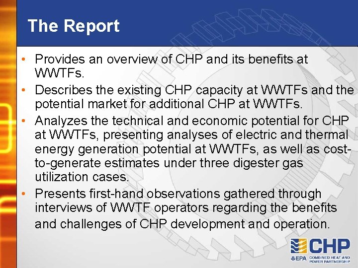 The Report • Provides an overview of CHP and its benefits at WWTFs. •
