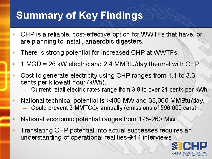 Summary of Key Findings • CHP is a reliable, cost-effective option for WWTFs that