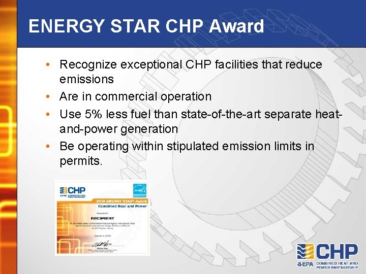 ENERGY STAR CHP Award • Recognize exceptional CHP facilities that reduce emissions • Are