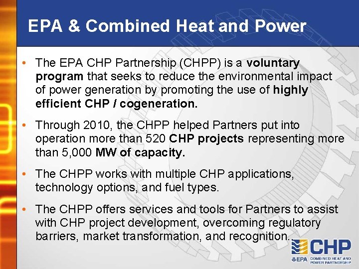 EPA & Combined Heat and Power • The EPA CHP Partnership (CHPP) is a