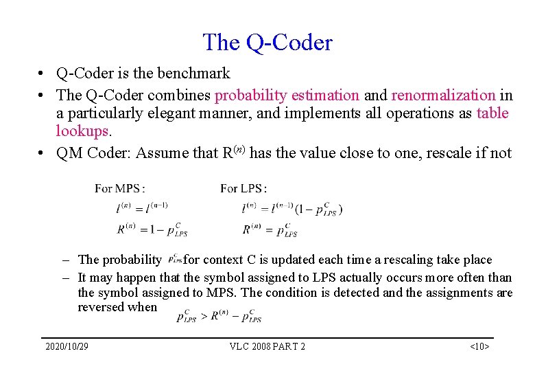 The Q-Coder • Q-Coder is the benchmark • The Q-Coder combines probability estimation and