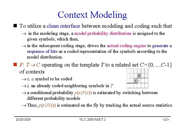 Context Modeling n To utilize a clean interface between modeling and coding such that