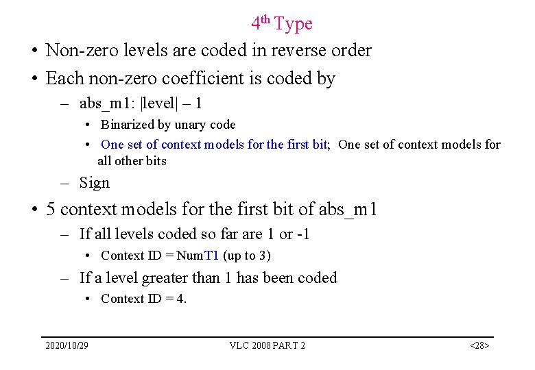 4 th Type • Non-zero levels are coded in reverse order • Each non-zero