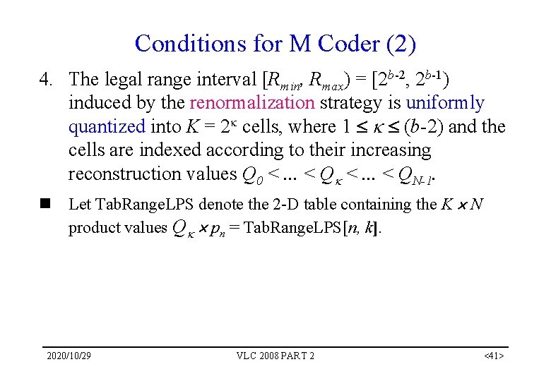 Conditions for M Coder (2) 4. The legal range interval [Rmin, Rmax) = [2