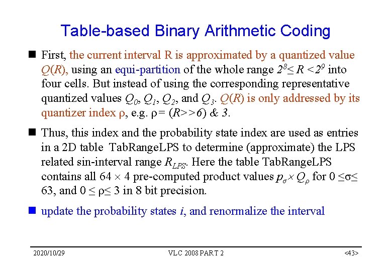 Table-based Binary Arithmetic Coding n First, the current interval R is approximated by a