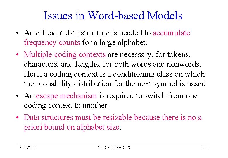 Issues in Word-based Models • An efficient data structure is needed to accumulate frequency Issues in Word-based Models • An efficient data structure is needed to accumulate frequency