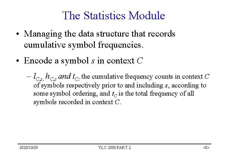 The Statistics Module • Managing the data structure that records cumulative symbol frequencies. •