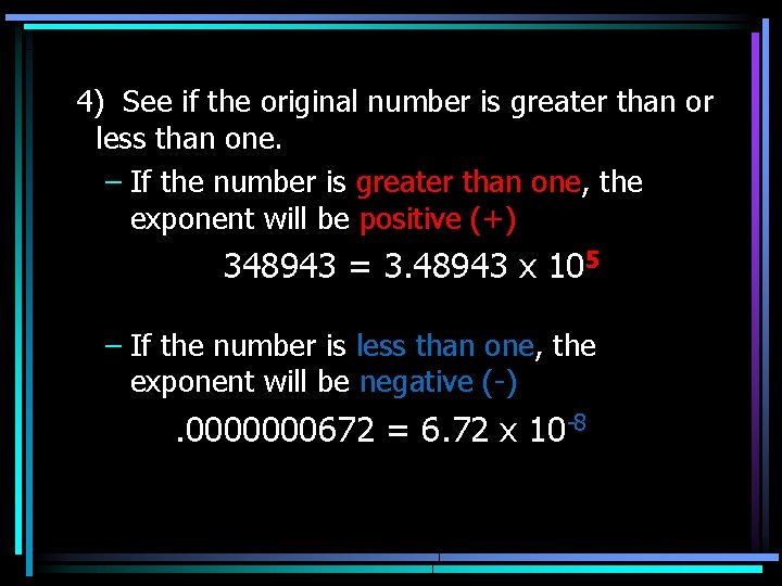 4) See if the original number is greater than or less than one. –