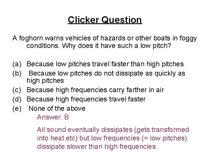 Clicker Question A foghorn warns vehicles of hazards or other boats in foggy conditions.