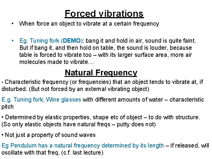 Forced vibrations • When force an object to vibrate at a certain frequency •