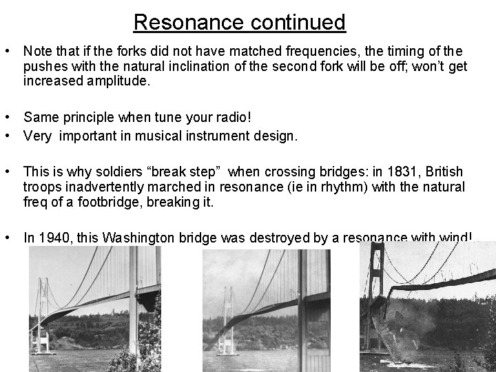 Resonance continued • Note that if the forks did not have matched frequencies, the