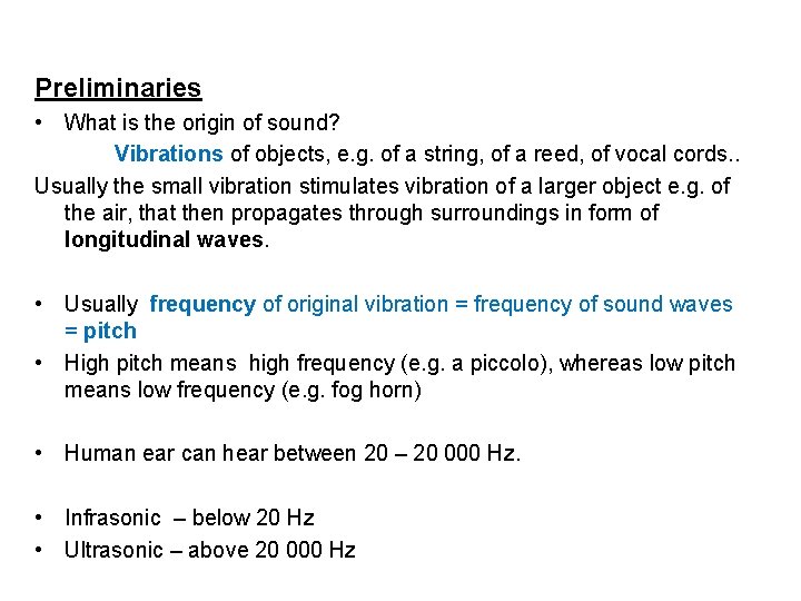 Preliminaries • What is the origin of sound? Vibrations of objects, e. g. of