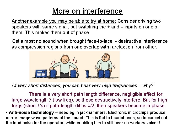 More on interference Another example you may be able to try at home: Consider