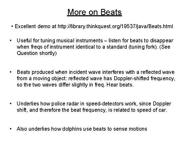 More on Beats • Excellent demo at http: //library. thinkquest. org/19537/java/Beats. html • Useful