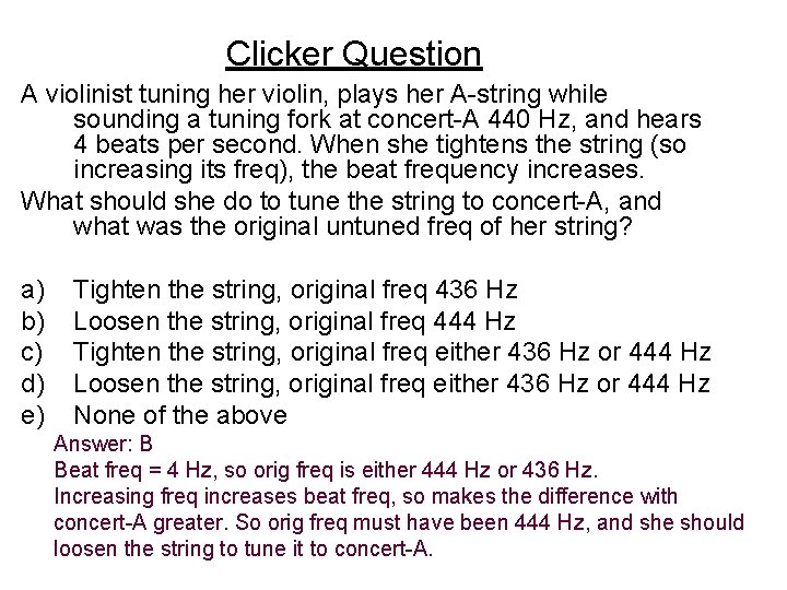 Clicker Question A violinist tuning her violin, plays her A-string while sounding a tuning