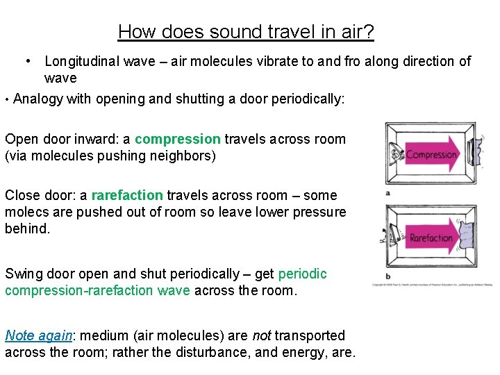 How does sound travel in air? • Longitudinal wave – air molecules vibrate to