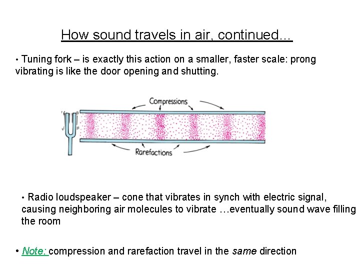 How sound travels in air, continued… • Tuning fork – is exactly this action