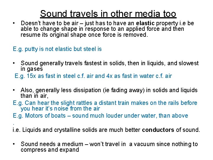 Sound travels in other media too • Doesn’t have to be air – just