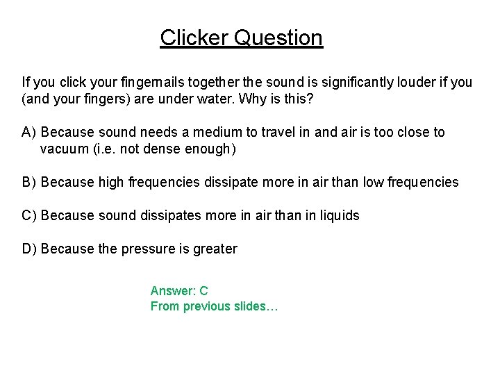 Clicker Question If you click your fingernails together the sound is significantly louder if