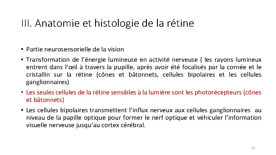 III. Anatomie et histologie de la rétine • Partie neurosensorielle de la vision •