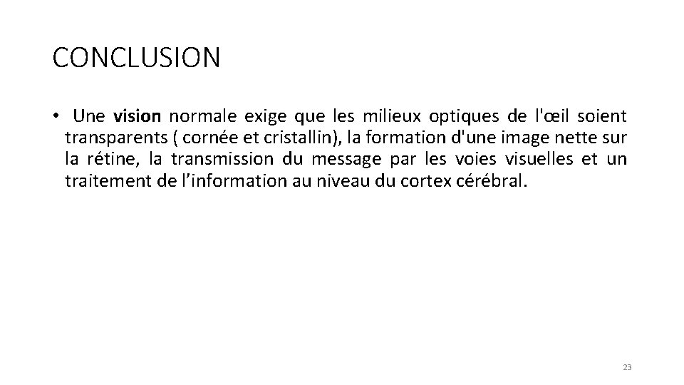 CONCLUSION • Une vision normale exige que les milieux optiques de l'œil soient transparents