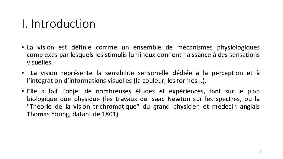 I. Introduction • La vision est définie comme un ensemble de mécanismes physiologiques complexes