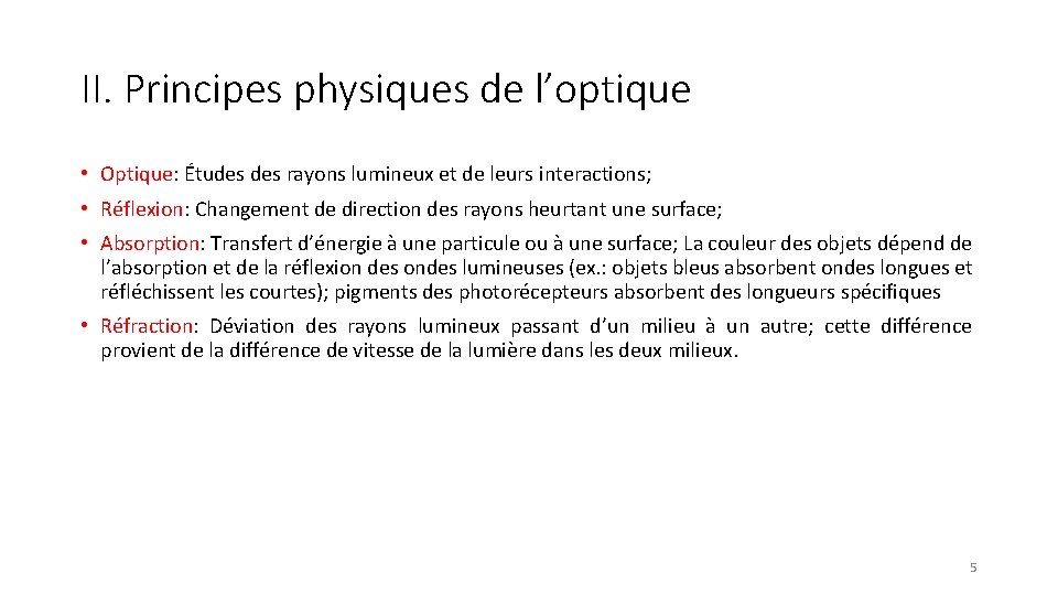 II. Principes physiques de l’optique • Optique: Études rayons lumineux et de leurs interactions;