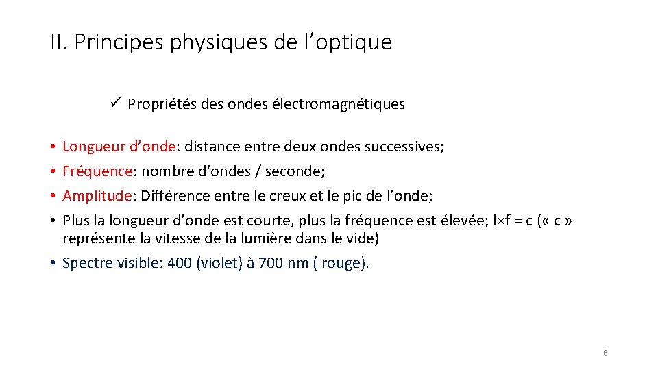 II. Principes physiques de l’optique ü Propriétés des ondes électromagnétiques Longueur d’onde: distance entre