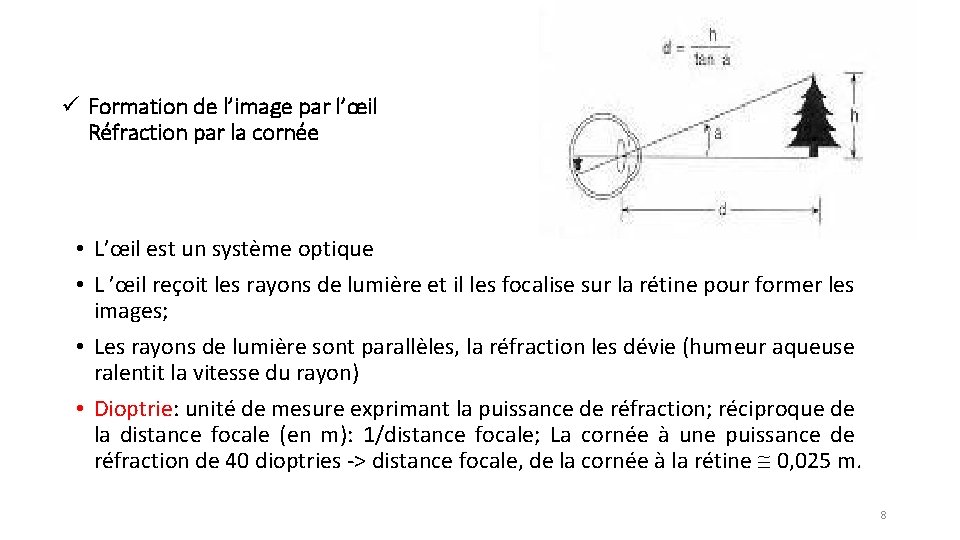 ü Formation de l’image par l’œil Réfraction par la cornée • L’œil est un