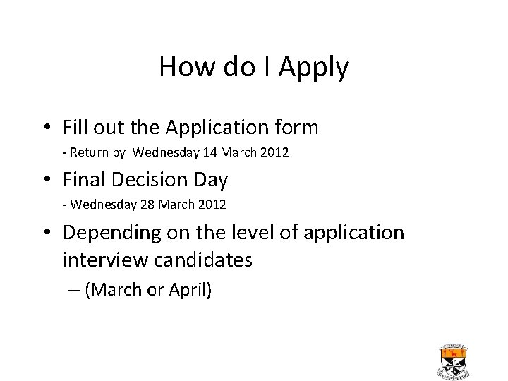 How do I Apply • Fill out the Application form - Return by Wednesday