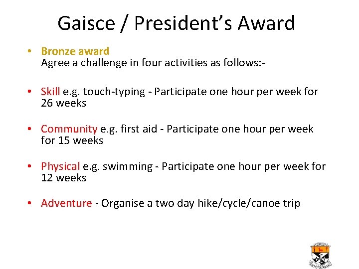 Gaisce / President’s Award • Bronze award Agree a challenge in four activities as