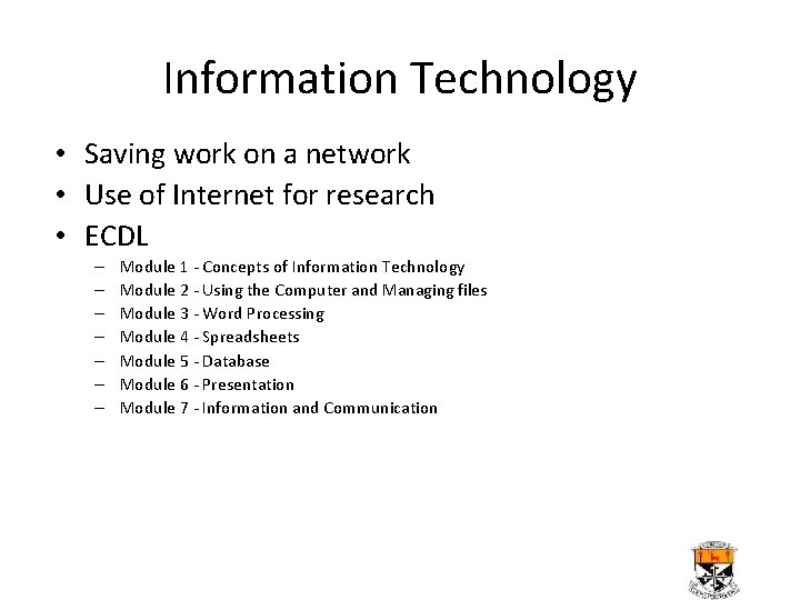 Information Technology • Saving work on a network • Use of Internet for research