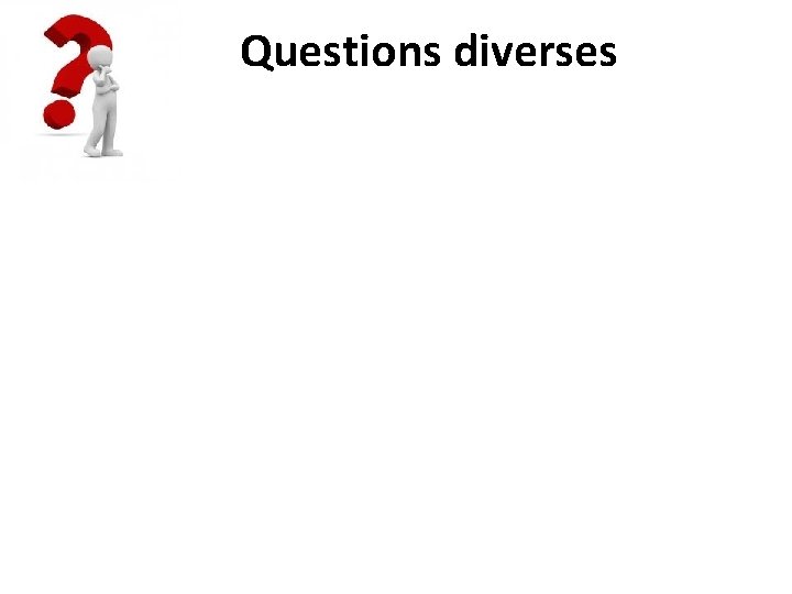  Questions diverses • 