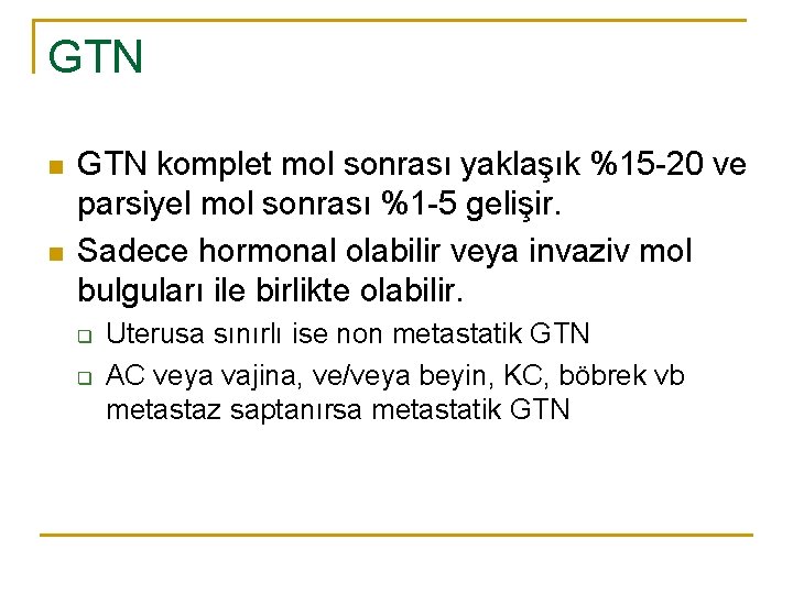 GTN n n GTN komplet mol sonrası yaklaşık %15 -20 ve parsiyel mol sonrası