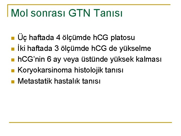 Mol sonrası GTN Tanısı n n n Üç haftada 4 ölçümde h. CG platosu