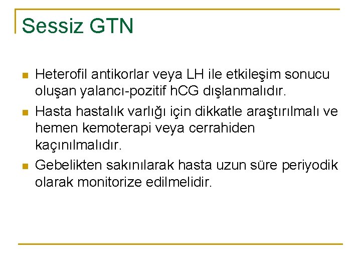 Sessiz GTN n n n Heterofil antikorlar veya LH ile etkileşim sonucu oluşan yalancı-pozitif