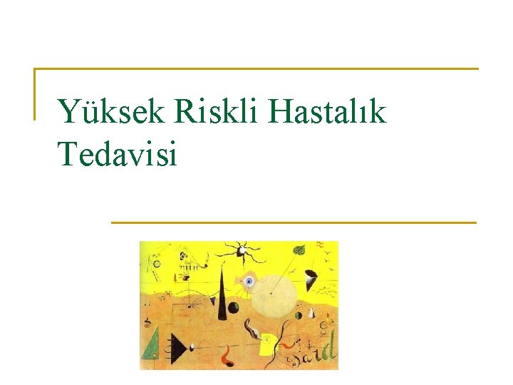 Yüksek Riskli Hastalık Tedavisi 