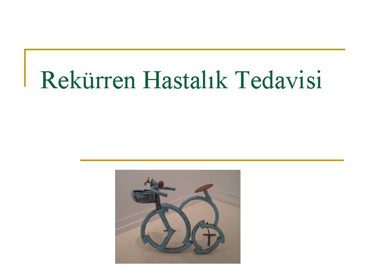 Rekürren Hastalık Tedavisi 