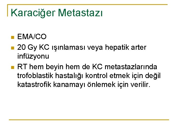 Karaciğer Metastazı n n n EMA/CO 20 Gy KC ışınlaması veya hepatik arter infüzyonu