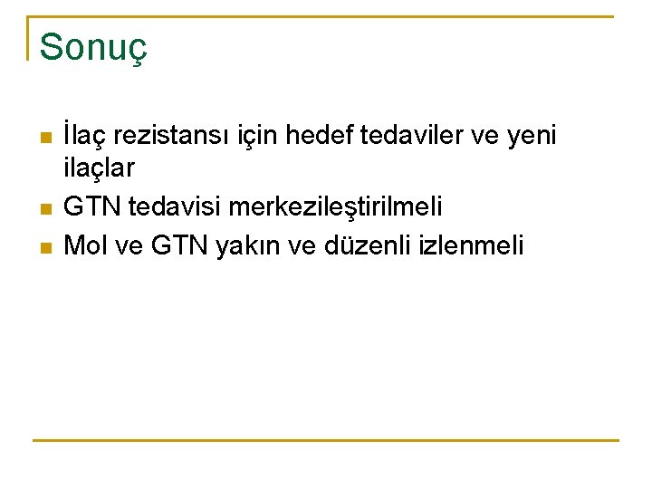 Sonuç n n n İlaç rezistansı için hedef tedaviler ve yeni ilaçlar GTN tedavisi