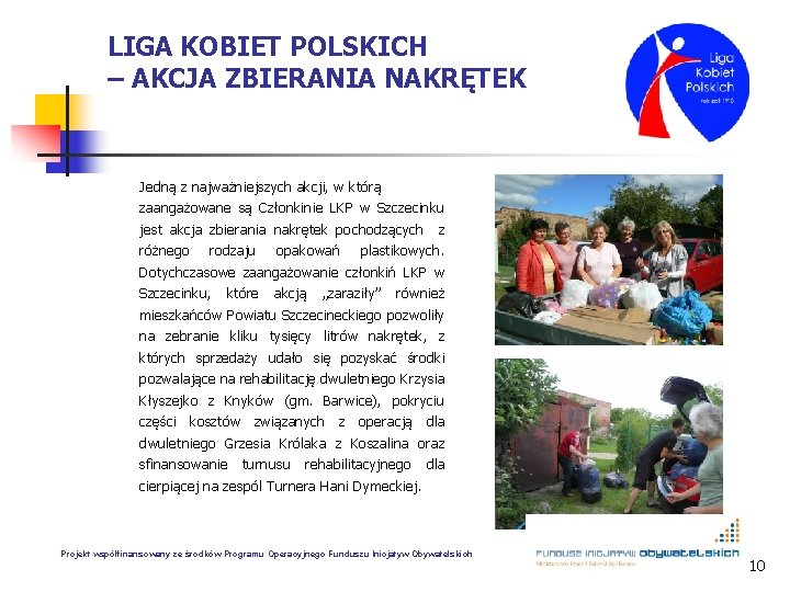 LIGA KOBIET POLSKICH – AKCJA ZBIERANIA NAKRĘTEK Jedną z najważniejszych akcji, w którą zaangażowane