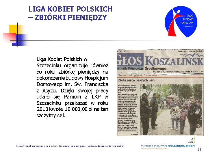 LIGA KOBIET POLSKICH – ZBIÓRKI PIENIĘDZY Liga Kobiet Polskich w Szczecinku organizuje również co