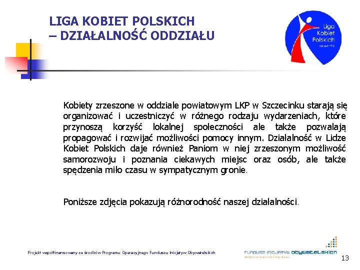 LIGA KOBIET POLSKICH – DZIAŁALNOŚĆ ODDZIAŁU Kobiety zrzeszone w oddziale powiatowym LKP w Szczecinku