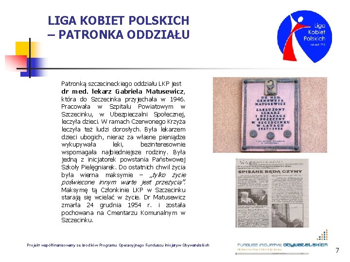 LIGA KOBIET POLSKICH – PATRONKA ODDZIAŁU Patronką szczecineckiego oddziału LKP jest dr med. lekarz