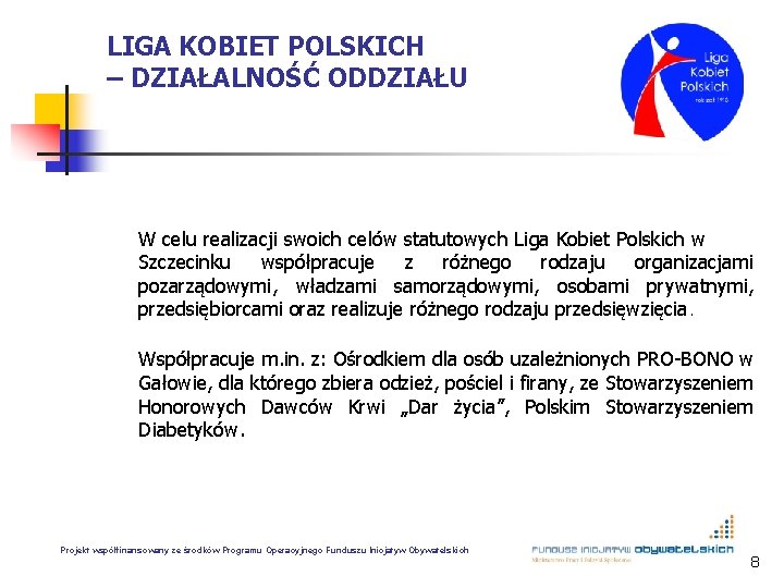 LIGA KOBIET POLSKICH – DZIAŁALNOŚĆ ODDZIAŁU W celu realizacji swoich celów statutowych Liga Kobiet
