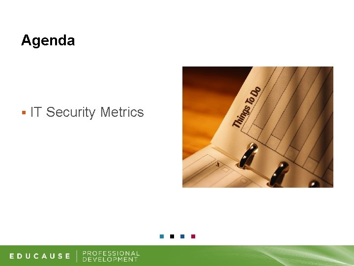 Agenda § IT Security Metrics 