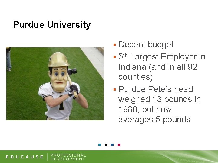 Purdue University Decent budget § 5 th Largest Employer in Indiana (and in all