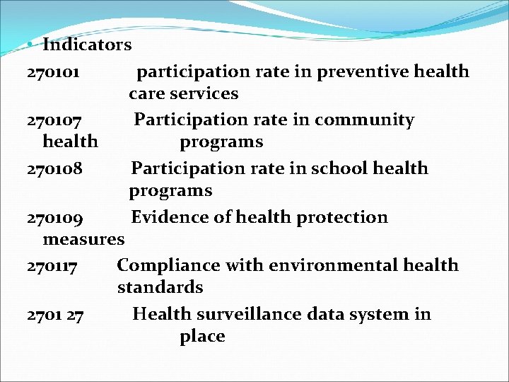  • Indicators 270101 participation rate in preventive health care services 270107 Participation rate