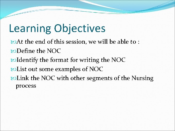 Learning Objectives At the end of this session, we will be able to :