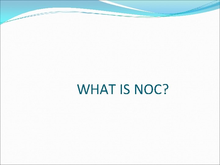 WHAT IS NOC? 